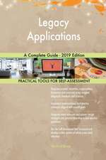 Legacy Applications A Complete Guide - 2019 Edition