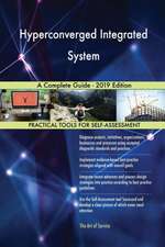 Hyperconverged Integrated System A Complete Guide - 2019 Edition