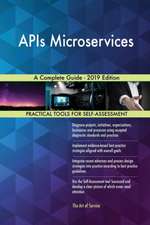 APIs Microservices A Complete Guide - 2019 Edition