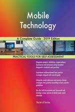 Mobile Technology A Complete Guide - 2019 Edition