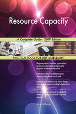 Resource Capacity A Complete Guide - 2019 Edition