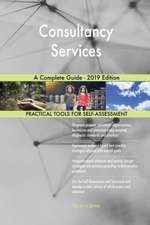 Consultancy Services A Complete Guide - 2019 Edition