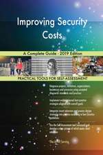 Improving Security Costs A Complete Guide - 2019 Edition