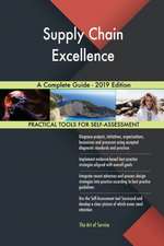 Supply Chain Excellence A Complete Guide - 2019 Edition