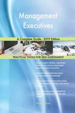 Management Executives A Complete Guide - 2019 Edition