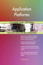 Application Platforms A Complete Guide - 2019 Edition