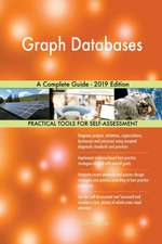 Graph Databases A Complete Guide - 2019 Edition