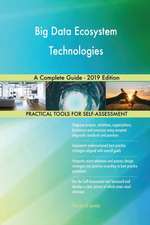 Big Data Ecosystem Technologies A Complete Guide - 2019 Edition