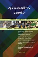 Application Delivery Controller A Complete Guide - 2019 Edition
