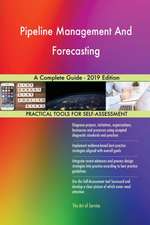 Pipeline Management And Forecasting A Complete Guide - 2019 Edition