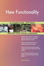 New Functionality A Complete Guide - 2019 Edition