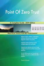 Point Of Zero Trust A Complete Guide - 2019 Edition