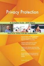 Privacy Protection A Complete Guide - 2019 Edition