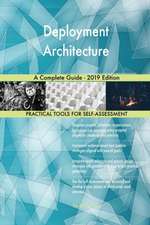 Deployment Architecture A Complete Guide - 2019 Edition