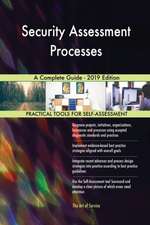Security Assessment Processes A Complete Guide - 2019 Edition