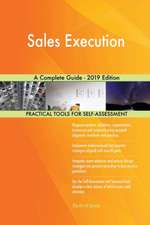 Sales Execution A Complete Guide - 2019 Edition