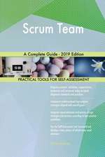 Scrum Team A Complete Guide - 2019 Edition