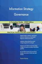 Information Strategy Governance A Complete Guide - 2020 Edition