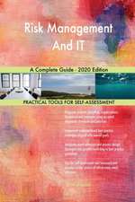 Risk Management And IT A Complete Guide - 2020 Edition