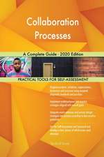 Collaboration Processes A Complete Guide - 2020 Edition