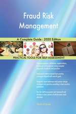 Fraud Risk Management A Complete Guide - 2020 Edition