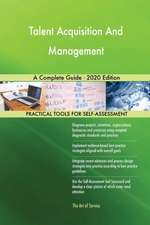 Talent Acquisition And Management A Complete Guide - 2020 Edition