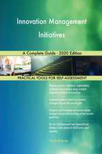 Innovation Management Initiatives A Complete Guide - 2020 Edition