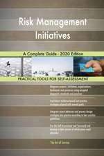 Risk Management Initiatives A Complete Guide - 2020 Edition