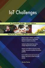 IoT Challenges A Complete Guide - 2020 Edition