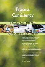 Process Consistency A Complete Guide - 2020 Edition