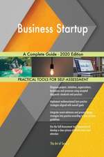 Business Startup A Complete Guide - 2020 Edition