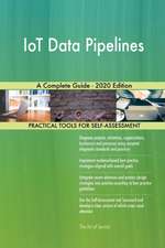 IoT Data Pipelines A Complete Guide - 2020 Edition