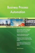 Business Process Automation A Complete Guide - 2020 Edition