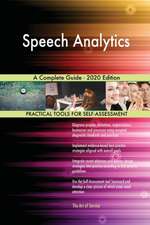 Speech Analytics A Complete Guide - 2020 Edition