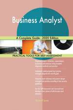 Business Analyst A Complete Guide - 2020 Edition