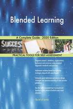 Blended Learning A Complete Guide - 2020 Edition