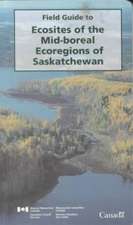 Field guide to ecosites of the mid–boreal ecoregions of Saskatchewan