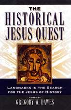 The Historical Jesus Quest: Landmarks in the Search for the Jesus of History