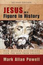 Jesus as a Figure in History: How Modern Historians View the Man from Galilee