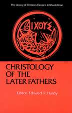 Christology of the Later Fathers,