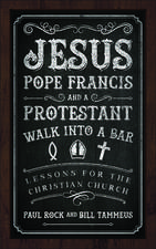 Jesus, Pope Francis, and a Protestant Walk Into a Bar