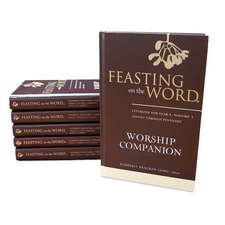 Feasting on the Word Worship Companion Complete Six-Volume Set: Liturgies for Years A, B, and C