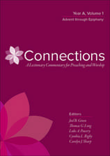 Connections: A Lectionary Commentary for Preaching and Worship