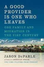 A Good Provider Is One Who Leaves: One Family and Migration in the 21st Century