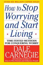 How to Stop Worrying and Start Living