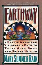 Earthway: A Native American Visionary's Path to Total Mind, Body, and Spirit Health