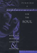 Finding a Replacement for the Soul – Mind and Meaning in Literature and Philosophy