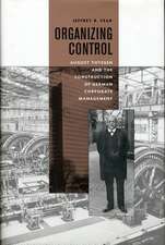 Organizing Control – August Thyssen and the Construction of German Corporate Management