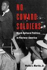 No Coward Soldiers – Black Cultural Politics in Postwar America