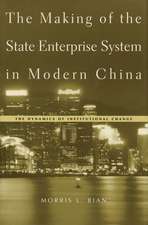 The Making of the State Enterprise System in Modern China – The Dynamics of Institutional Change